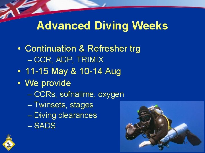 Advanced Diving Weeks • Continuation & Refresher trg – CCR, ADP, TRIMIX • 11