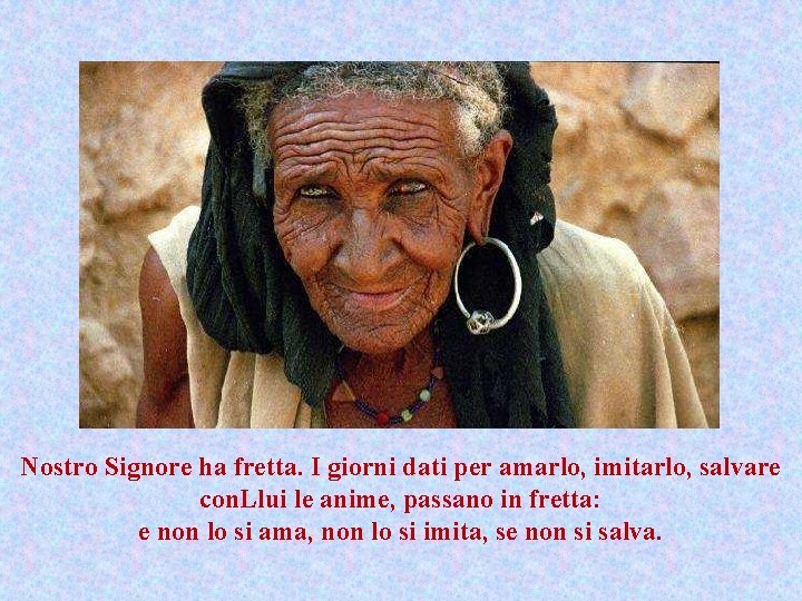 Nostro Signore ha fretta. I giorni dati per amarlo, imitarlo, salvare con. Llui le