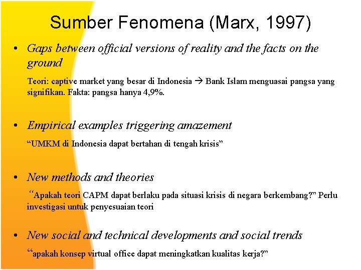 Sumber Fenomena (Marx, 1997) • Gaps between official versions of reality and the facts