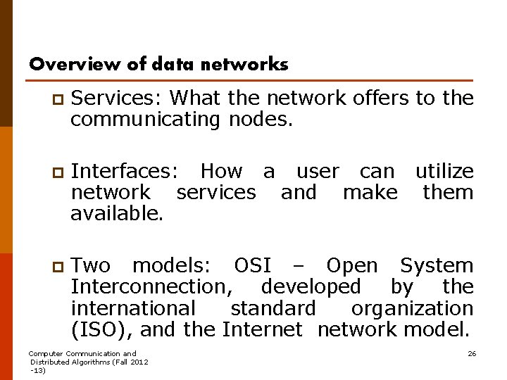 Overview of data networks p Services: What the network offers to the communicating nodes.