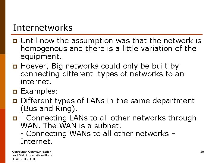 Internetworks p p p Until now the assumption was that the network is homogenous