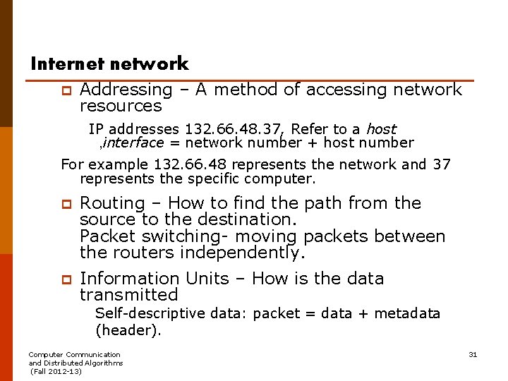 Internet network p Addressing – A method of accessing network resources IP addresses 132.