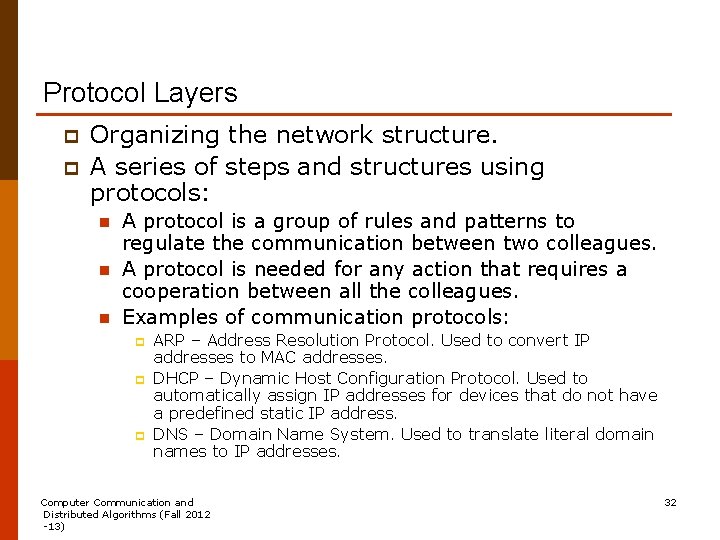 Protocol Layers p p Organizing the network structure. A series of steps and structures