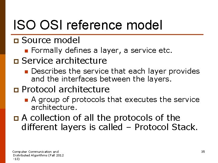 ISO OSI reference model p Source model n p Service architecture n p Describes