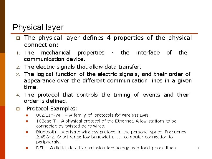 Physical layer p The physical layer defines 4 properties of the physical connection: 1.