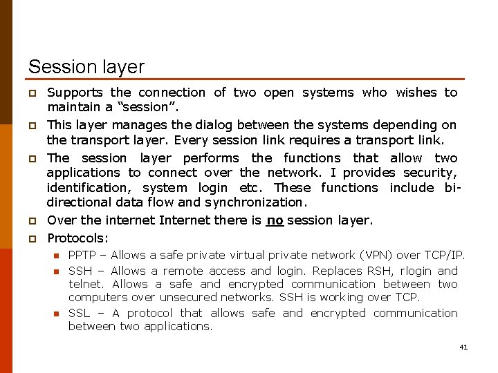 Session layer p p p Supports the connection of two open systems who wishes
