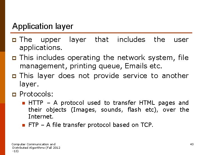 Application layer p p The upper layer that includes the user applications. This includes