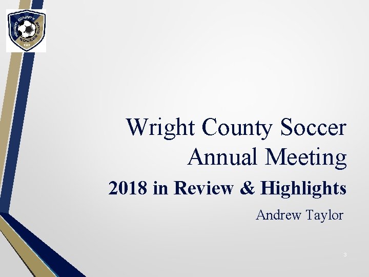 Wright County Soccer Annual Meeting 2018 in Review & Highlights Andrew Taylor 3 