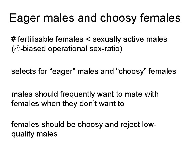 Eager males and choosy females # fertilisable females < sexually active males (♂-biased operational