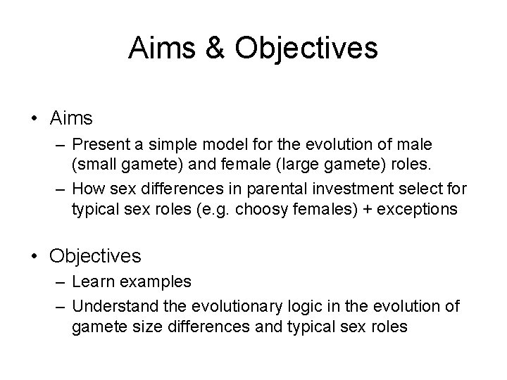 Aims & Objectives • Aims – Present a simple model for the evolution of