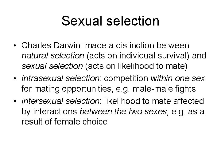 Sexual selection • Charles Darwin: made a distinction between natural selection (acts on individual