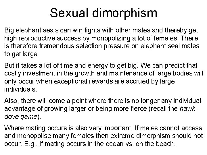 Sexual dimorphism Big elephant seals can win fights with other males and thereby get