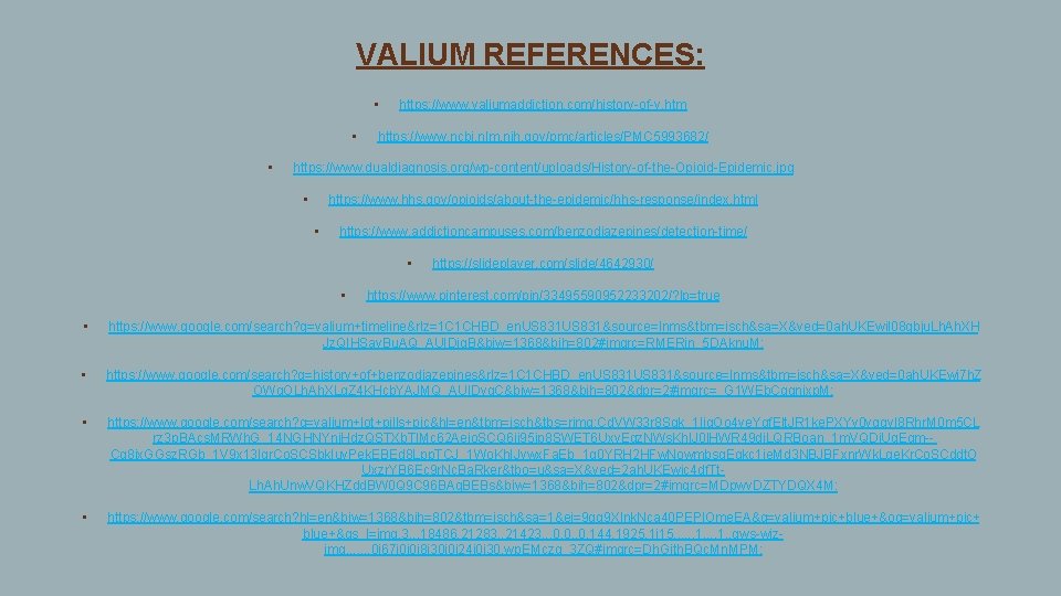 VALIUM REFERENCES: • • • https: //www. valiumaddiction. com/history-of-v. htm https: //www. ncbi. nlm.