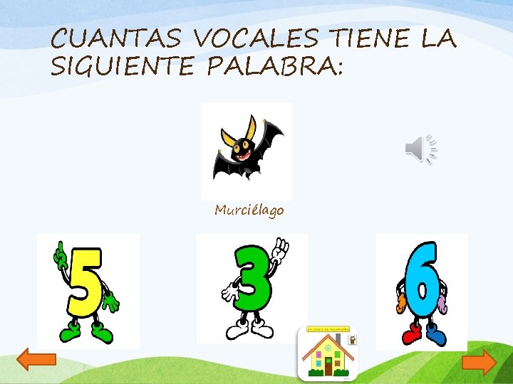 CUANTAS VOCALES TIENE LA SIGUIENTE PALABRA: Murciélago 