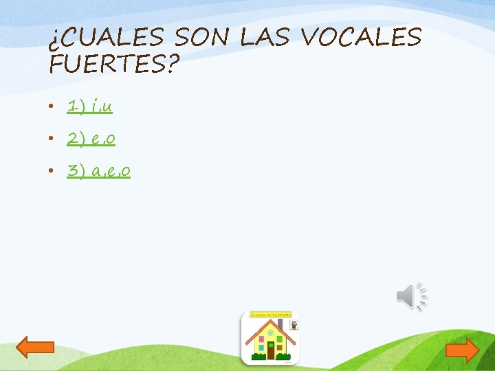 ¿CUALES SON LAS VOCALES FUERTES? • 1) i, u • 2) e, o •