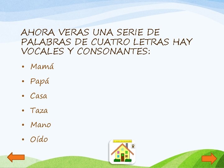 AHORA VERAS UNA SERIE DE PALABRAS DE CUATRO LETRAS HAY VOCALES Y CONSONANTES: •