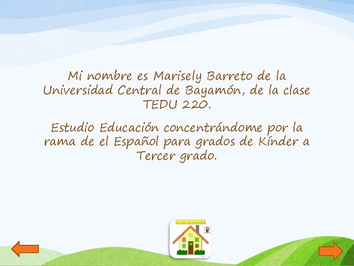 Mi nombre es Marisely Barreto de la Universidad Central de Bayamón, de la clase