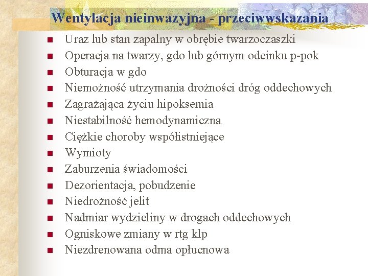 Wentylacja nieinwazyjna - przeciwwskazania n n n n Uraz lub stan zapalny w obrębie