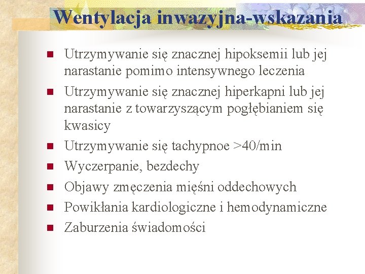 Wentylacja inwazyjna-wskazania n n n n Utrzymywanie się znacznej hipoksemii lub jej narastanie pomimo