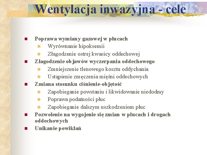 Wentylacja inwazyjna - cele n n n Poprawa wymiany gazowej w płucach n Wyrównanie