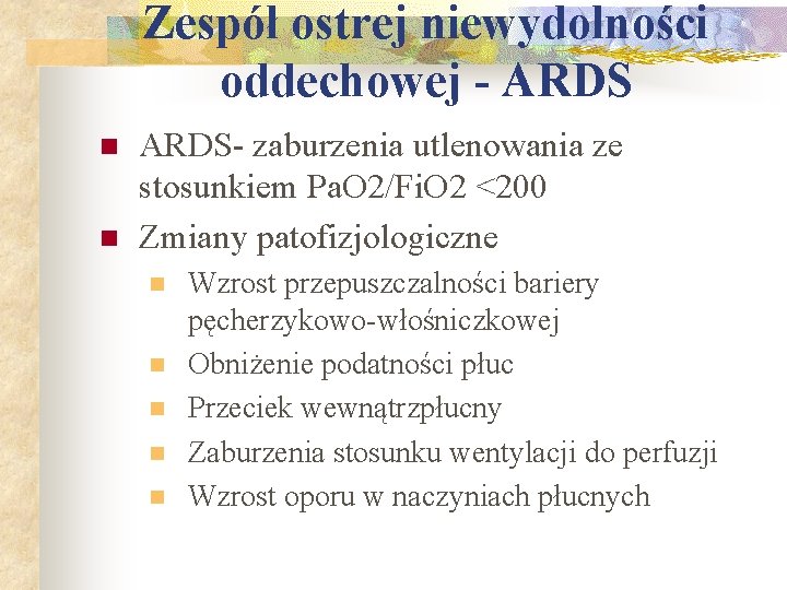 Zespół ostrej niewydolności oddechowej - ARDS n n ARDS- zaburzenia utlenowania ze stosunkiem Pa.