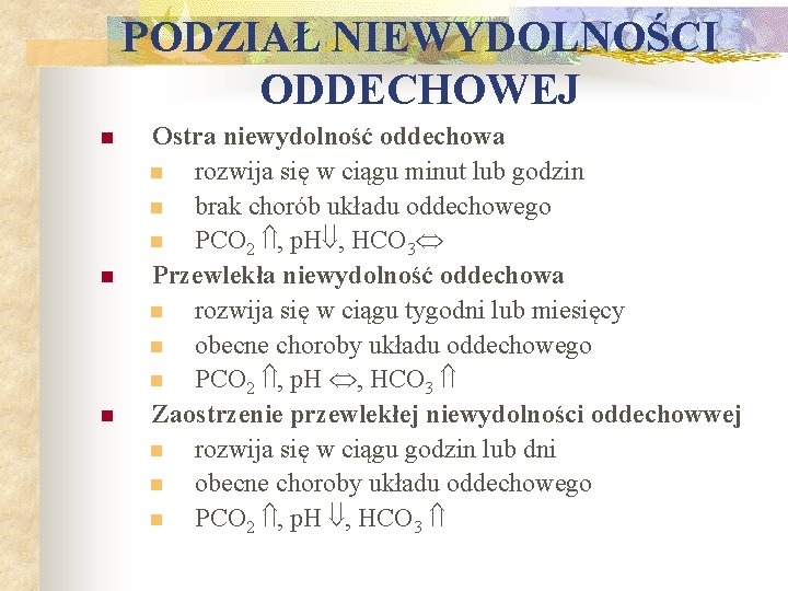 PODZIAŁ NIEWYDOLNOŚCI ODDECHOWEJ n n n Ostra niewydolność oddechowa n rozwija się w ciągu