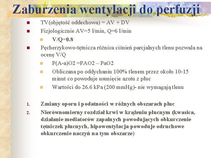 Zaburzenia wentylacji do perfuzji n n n 1. 2. TV(objętość oddechowa) = AV +