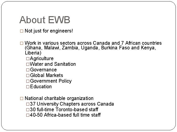 About EWB � Not just for engineers! � Work in various sectors across Canada