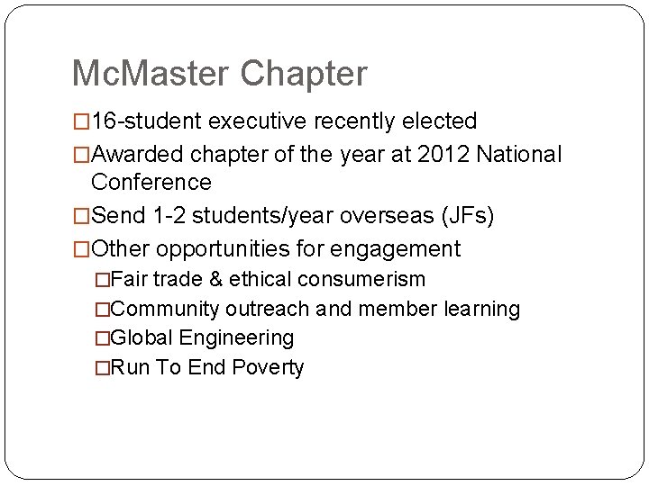 Mc. Master Chapter � 16 -student executive recently elected �Awarded chapter of the year