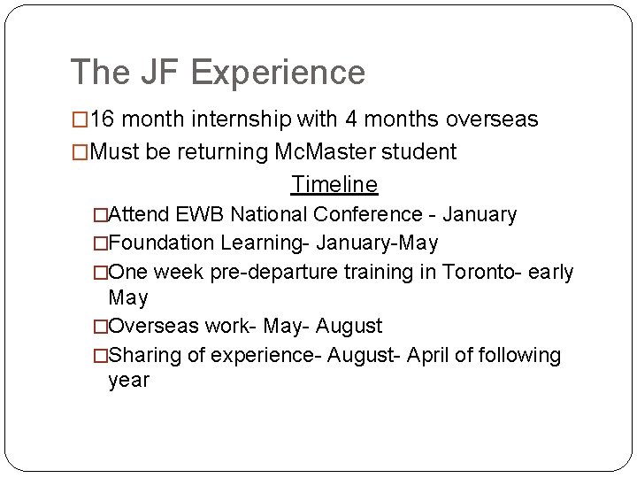 The JF Experience � 16 month internship with 4 months overseas �Must be returning