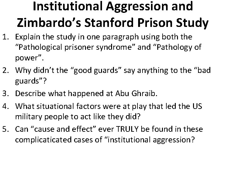 Institutional Aggression and Zimbardo’s Stanford Prison Study 1. Explain the study in one paragraph