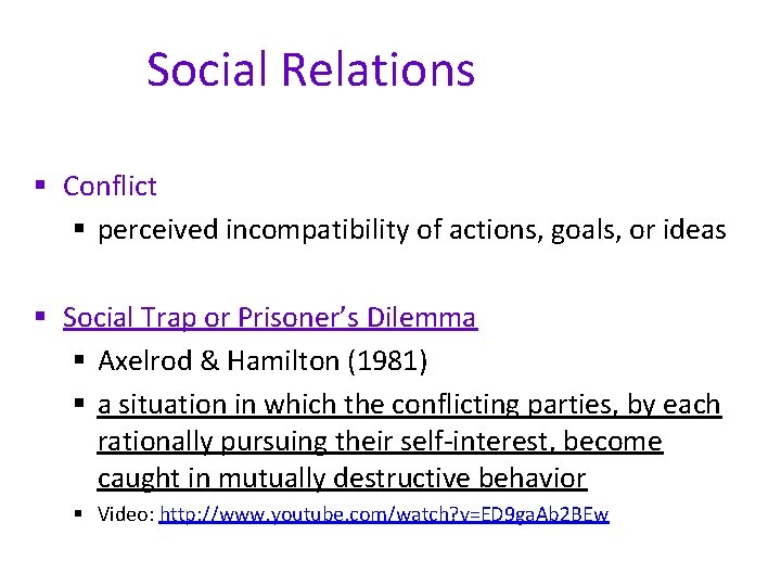 Social Relations § Conflict § perceived incompatibility of actions, goals, or ideas § Social