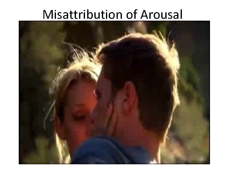 Misattribution of Arousal 