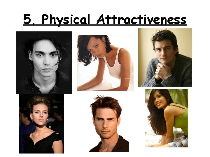 5. Physical Attractiveness 