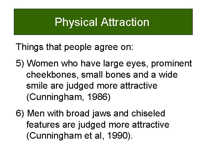 Physical Attraction Things that people agree on: 5) Women who have large eyes, prominent