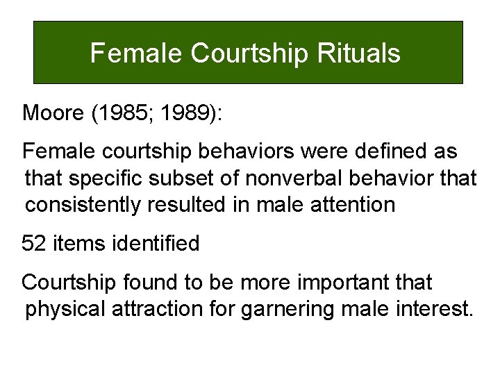 Female Courtship Rituals Moore (1985; 1989): Female courtship behaviors were defined as that specific