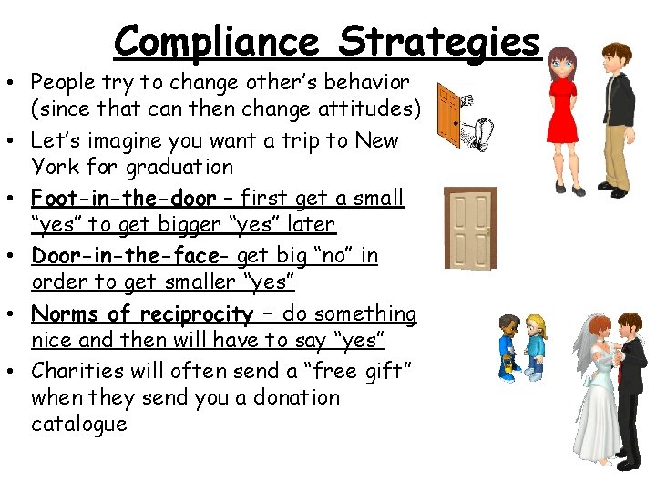 Compliance Strategies • People try to change other’s behavior (since that can then change