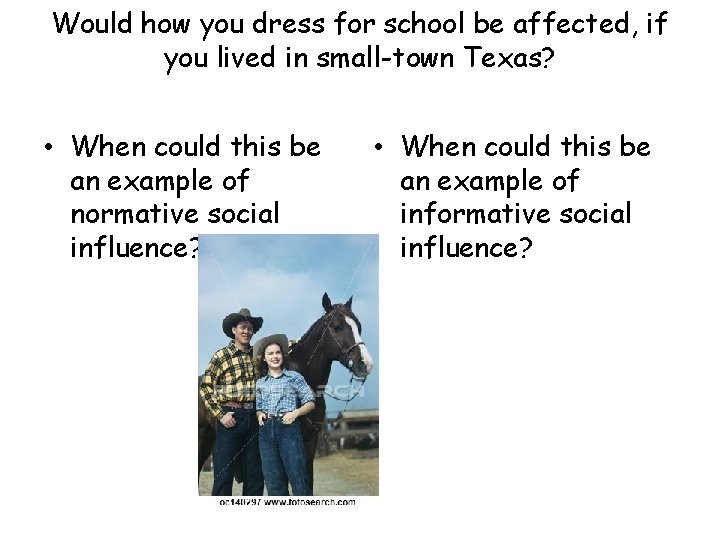 Would how you dress for school be affected, if you lived in small-town Texas?