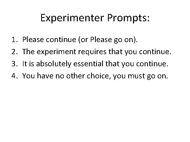 Experimenter Prompts: 1. 2. 3. 4. Please continue (or Please go on). The experiment