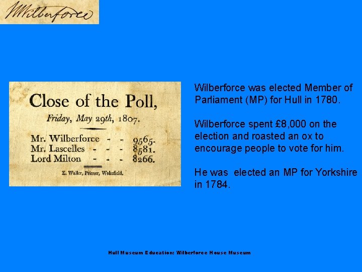 Wilberforce was elected Member of Parliament (MP) for Hull in 1780. Wilberforce spent £