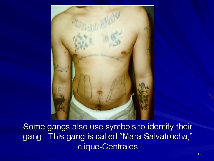 Some gangs also use symbols to identity their gang. This gang is called “Mara