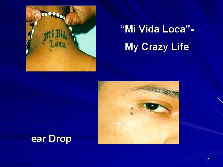 “Mi Vida Loca”My Crazy Life T ear Drop 13 