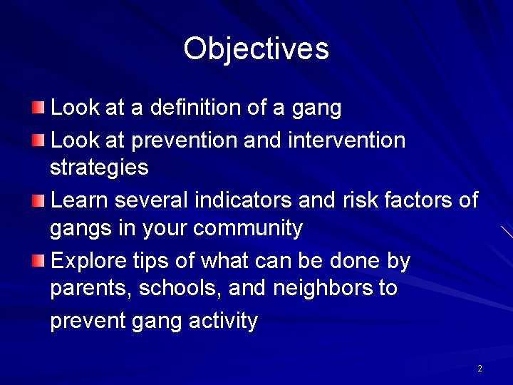 Objectives Look at a definition of a gang Look at prevention and intervention strategies