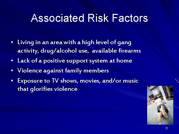 Associated Risk Factors • Living in an area with a high level of gang