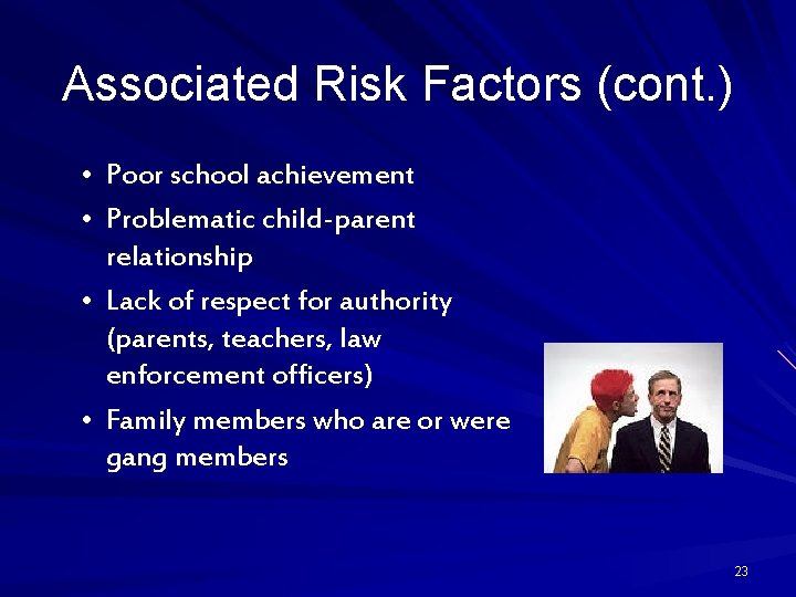 Associated Risk Factors (cont. ) • Poor school achievement • Problematic child-parent relationship •