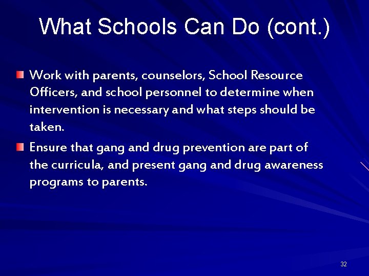 What Schools Can Do (cont. ) Work with parents, counselors, School Resource Officers, and