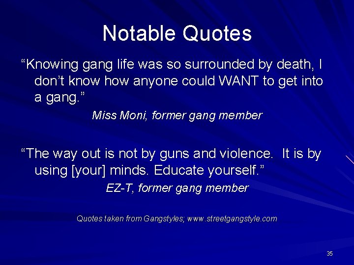 Notable Quotes “Knowing gang life was so surrounded by death, I don’t know how