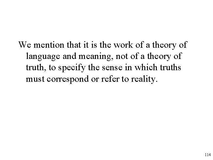 We mention that it is the work of a theory of language and meaning,