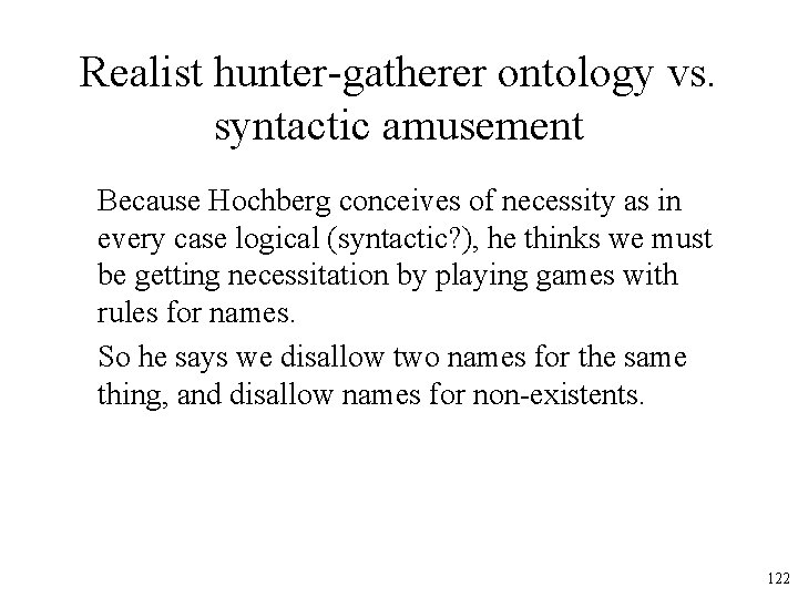 Realist hunter-gatherer ontology vs. syntactic amusement Because Hochberg conceives of necessity as in every