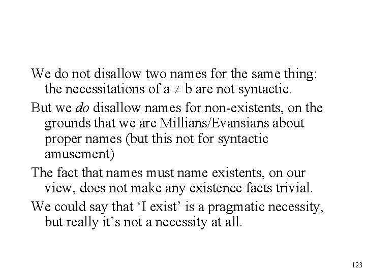 We do not disallow two names for the same thing: the necessitations of a